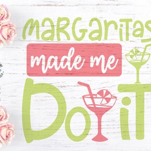 Party svg, Margarita svg, Tequila svg, Margaritas made me do it Cut File,  Mexico svg, alcohol svg, drinking svg, party quotes, birthday svg