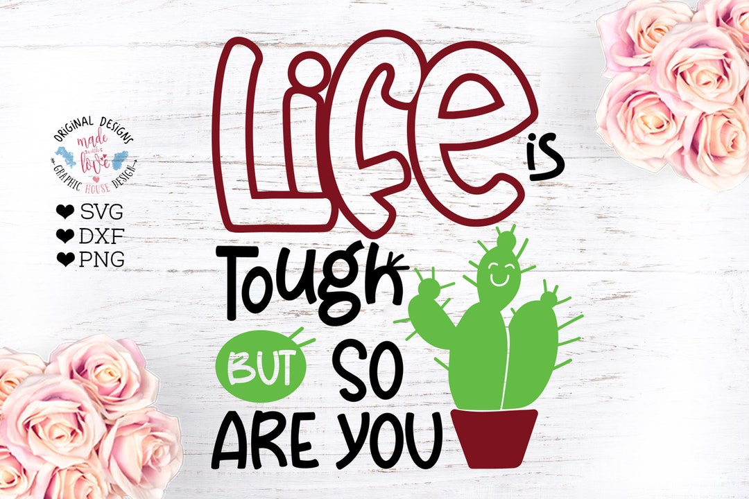 Life is Tough but so Are You Life Quotes Svg Cactus Svg - Etsy