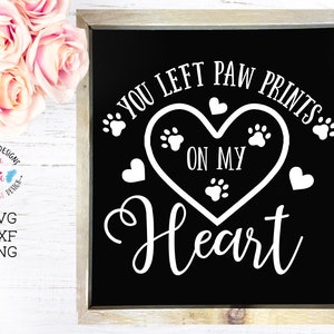 Empreintes de pattes sur mon coeur, svg commémoratif d'animal de compagnie, mémorial de chien, mémorial de chat, fichiers SVG, fichiers coupés, vous avez laissé des empreintes de patte sur mon coeur, animaux de compagnie imprimables