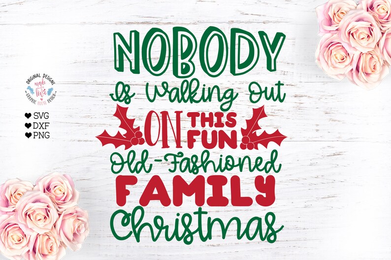 Download Nobody Is Walking Out On This Fun Traditional Family Christmas Family Quotes Family Christmas Svg Christmas Quotes Family Celebrations Paper Party Kids Embellishments Tripod Ee