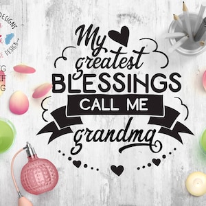 Mes plus grandes bénédictions, appelez-moi grand-mère fichier coupé au format SVG DXF PNG pour camée silhouette, Cricut, grand-mère imprimable, bénédictions grand-mère svg, dxf
