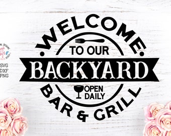 Welcome to our backyard, Bar and Grill, Barbecue svg, Backyard svg, Dad svg, Father’s Day svg, home decor svg, Welcome sign, Welcome svg