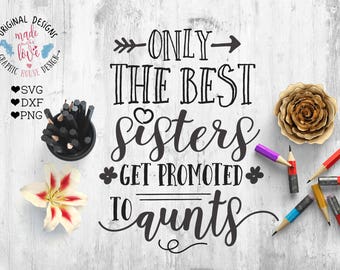 Best sisters Get Promoted to Aunts Cut File and Printable in SVG, DXF and PNG, Aunt File, Aunt Printable, New Baby Quote, New Baby Printable