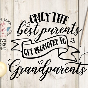 Sólo los mejores padres son ascendidos a abuelos SVG, anuncio de nacimiento svg, nuevo bebé svg, recién nacido svg, abuelos svg, nietos svg