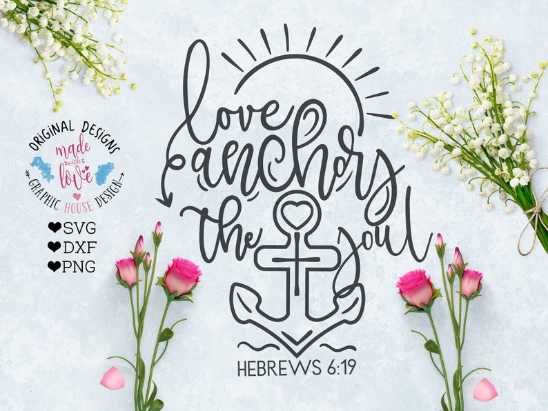 Scripture Svg Bible Verse Svg Love Anchors the Soul Hebrews Etsy