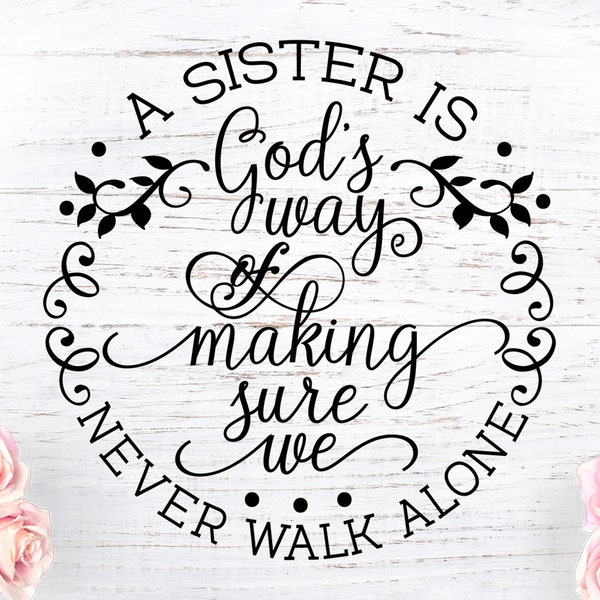 sisters svg, A sister is God's way svg, Family svg, sister love svg, siblings svg, sign svg, sister quotes, sister phrases, faith svg,