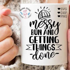 Momlife Cut File in SVG DXF PNG, Messy Bun and Getting Things Done, Momlife Printable, Momlife svg, Mom svg, Mom printable, Mom Cricut