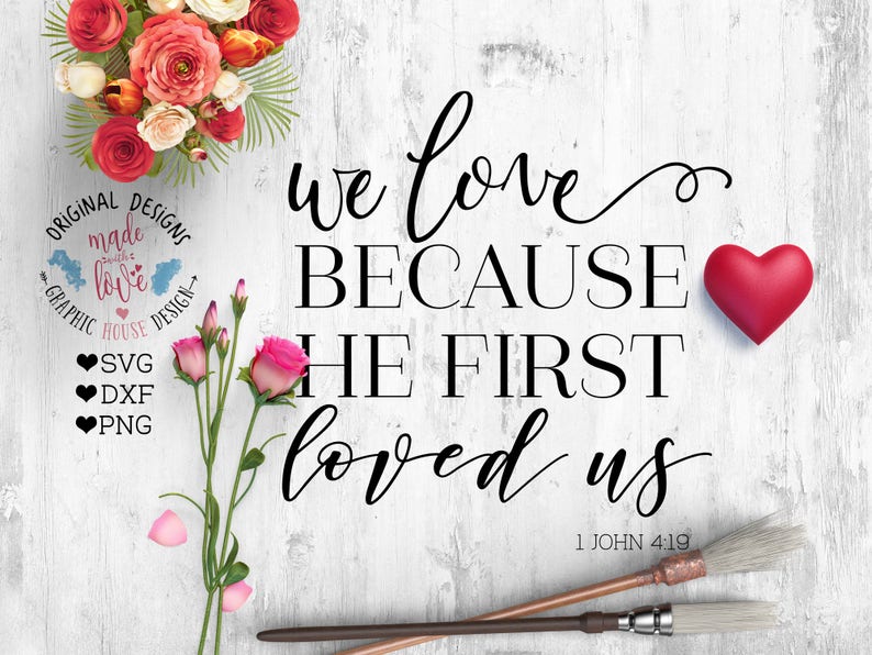 Download Scripture svg Bible svg God Svg We Love Because He First ...