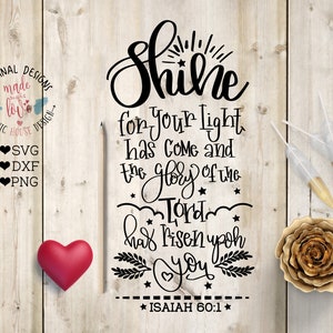 Schijn voor je licht is gekomen en de glorie van God is op je verrezen. Cut File in SVG, DXF, PNG, Faith SVG, motiverende SVG Bijbelvers SVG
