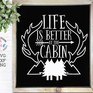 Cabin Svg, Woods Svg, Life is Better at the Cabin SVG Cut File, Antlers ...