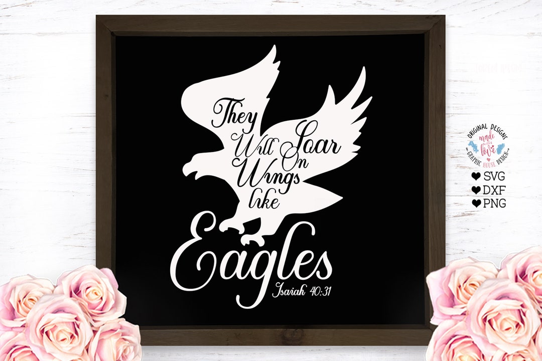 They Will Soar on Wings Like Eagles, Bible Verses Svg, Scripture Svg, Psalms Svg, Faith Svg
