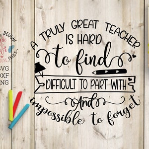 Teacher svg, Teacher&#39;s appreciation Day svg, A truly Great Teacher svg dxf png, Teaching svg, School svg, Graduation svg, End of school svg,