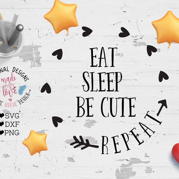 nursery svg, baby svg, girl svg, Eat Sleep be cute repeat svg cutting file, be cute svg, repeat svg, commercial use, cricut silhouette cameo