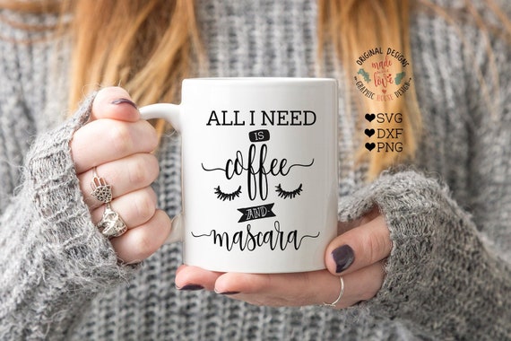 Download Woman Svg Quotes Dxf Dxf Coffee And Mascara Svg Coffee Svg File All I Need Is Coffee And Mascara Cut File And Printable In Svg Png Clip Art Art Collectibles Vermontorganics Com