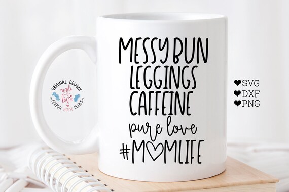 Download Free Momlife Svg File Momlife Svg Messy Bun Leggings Caffeine Etsy SVG Cut Files