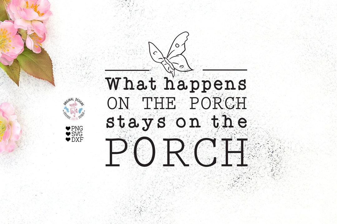 What Happens on the Porch Stays on the Porch, Porch Svg, Porch Sign