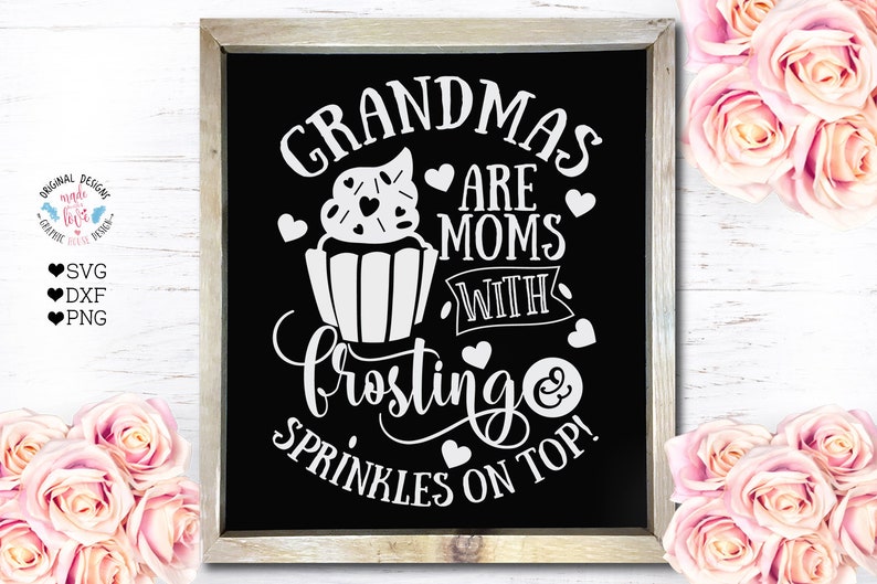Download Grandmas Are Moms With Frosting And Sprinkles Cut File In Svg Dxf Grandma Frosting Svg Grandma Svg Grandmas Are Like Svg Sprinkles Png Clip Art Art Collectibles