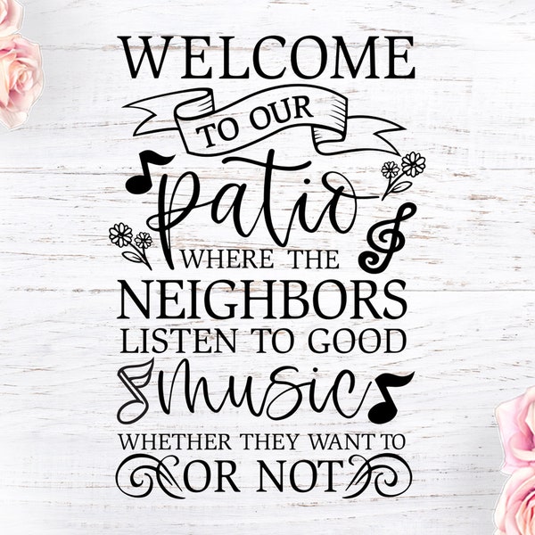 Welcome to Our patio svg,  Patio svg, Funny patio sign, Funny neighbors sign, Music, Deck , Summer, Spring , Porch sign , Porch svg