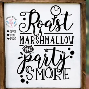 Roast your marshmallows and party s&#39;more, Marshmallows, Camp svg, Campers, Camping, Camp quotes, Camp sign, s&#39;mores svg, s&#39;mores quotes