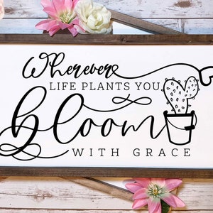 Dondequiera que la vida plante, floreces con gracia, signo de jardín, citas de jardín, jardín svg, floración svg, floración donde estás plantado, primavera svg, hogar
