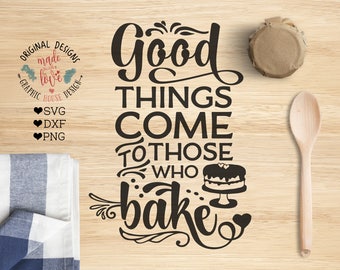 Bakers Cut File and Printable, Good things come to those who bake Cut File in SVG, DXF, png, Bake SVG, Bakers Cut File, Baking svg, Bake svg