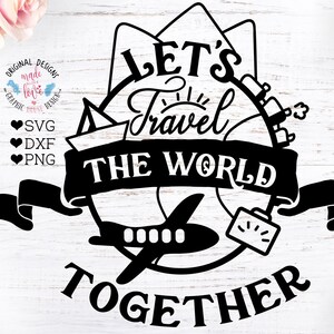 Let's travel svg, Let's travel this world together Cut File, Travel svg file, Vacation svg, Explore svg file, Globe svg, Airplane svg,