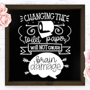 badkamer svg, grappige toilet svg, het vervangen van het toiletpapier veroorzaakt geen hersenbeschadiging, toilet svg, badkamer inrichting svg, grappige svg, home decor