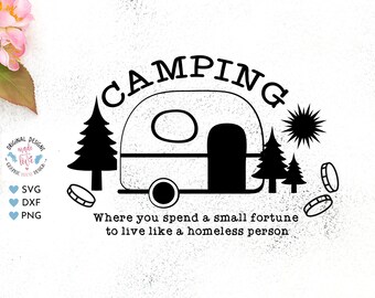 Camping Funny Quote, Camping Cut File in SVG, DXF and PNG, Camping Clipart, Campers, Camping, Campsite, Camp Quotes, Camp svg