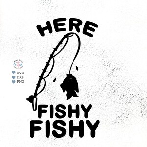 Qui Fishy Fishy - Divertente file di taglio per la pesca sul lago - Citazioni di pesca - Pesca SVG - File di taglio per il campeggio