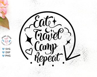 Eat Travel Camp Repeat, Camping Cut File in SVG, DXF and PNG, Camping Clipart, Campers, Camping, Campsite, Camp Quotes, Camp svg
