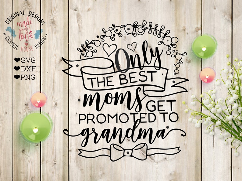 Download Clip Art Mom Quotes Only The Best Moms Get Promoted To Grandma Mom Svg Mother Svg Family Svg Mother S Day Svg Mom Cutting File Grandma Svg Art Collectibles