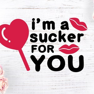 Sucker For You SVG, Valentine&#39;s cut file svg, Love svg, Valentine&#39;s Day svg, Funny Valentine&#39;s Day svg