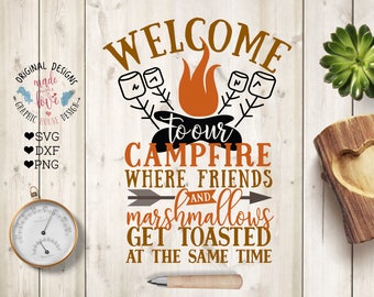 Campfire svg, Welcome to our campfire where friends and Marshmallows get toasted together SVG, DXF, PNG, Campers svg, Camping svg, camp svg