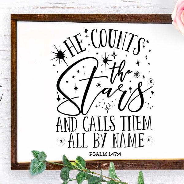 scripture svg, he counts the stars and calls them all by name, christian svg, religion svg, bible verse svg, psalm 147:7, psalms svg