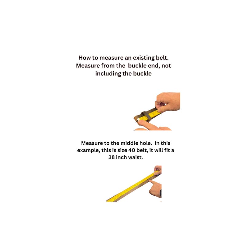 May include: A yellow measuring tape is used to measure a brown leather belt. The text on the image reads: "How to measure an existing belt. Measure from the buckle end, not including the buckle. Measure to the middle hole. In this example, this is size 40 belt, it will fit a 38 inch waist."