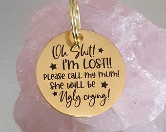 Oh shit! I'm lost!  Pet tag. 6 colours, 2 sizes. Contact details on the back. Laser engraved.