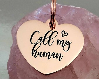 Call my human pet ID tags, laser engraved,  stainless steel available in silver, gold, rose gold and black.
