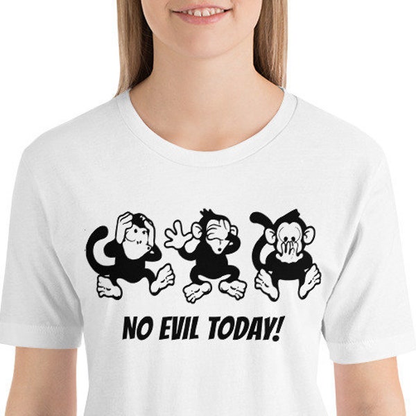 3 Wise Monkeys Funny No Evil Today! Shirt, Monkey, Chimpanzee Tshirt Tee For Women, Girls, Teen