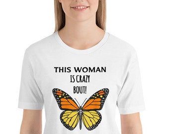 This Woman Is Crazy Bout! Monarch Butterfly, Monarch, Butterfly shirt, Butterflies, Womens Graphic Tee