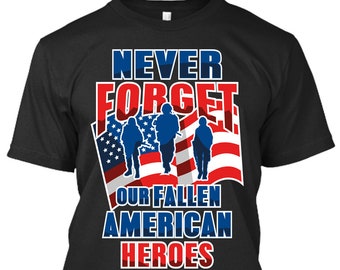 Military Shirt, Military, Military Gifts, Veteran Never Forget Our Fallen American Heroes Tee T-Shirt For Men, Women, Teens