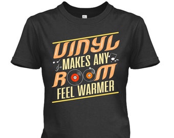 Vinyl Makes Any Room Feel Warmer T-Shirt