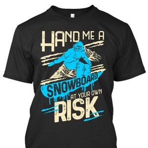 Hand Me A Snowboard At Your Own Risk For Men and Women, Youth Tee T-Shirt