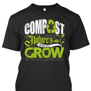 Compost Nature's Way To Grow Gardening T-Shirt image 1