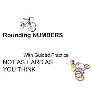 May include: A white background with the text "Rounding NUMBERS" and "With Guided Practice NOT AS HARD AS YOU THINK". A blue bicycle illustration is at the top, and a cartoon person on a bicycle is doing a wheelie.