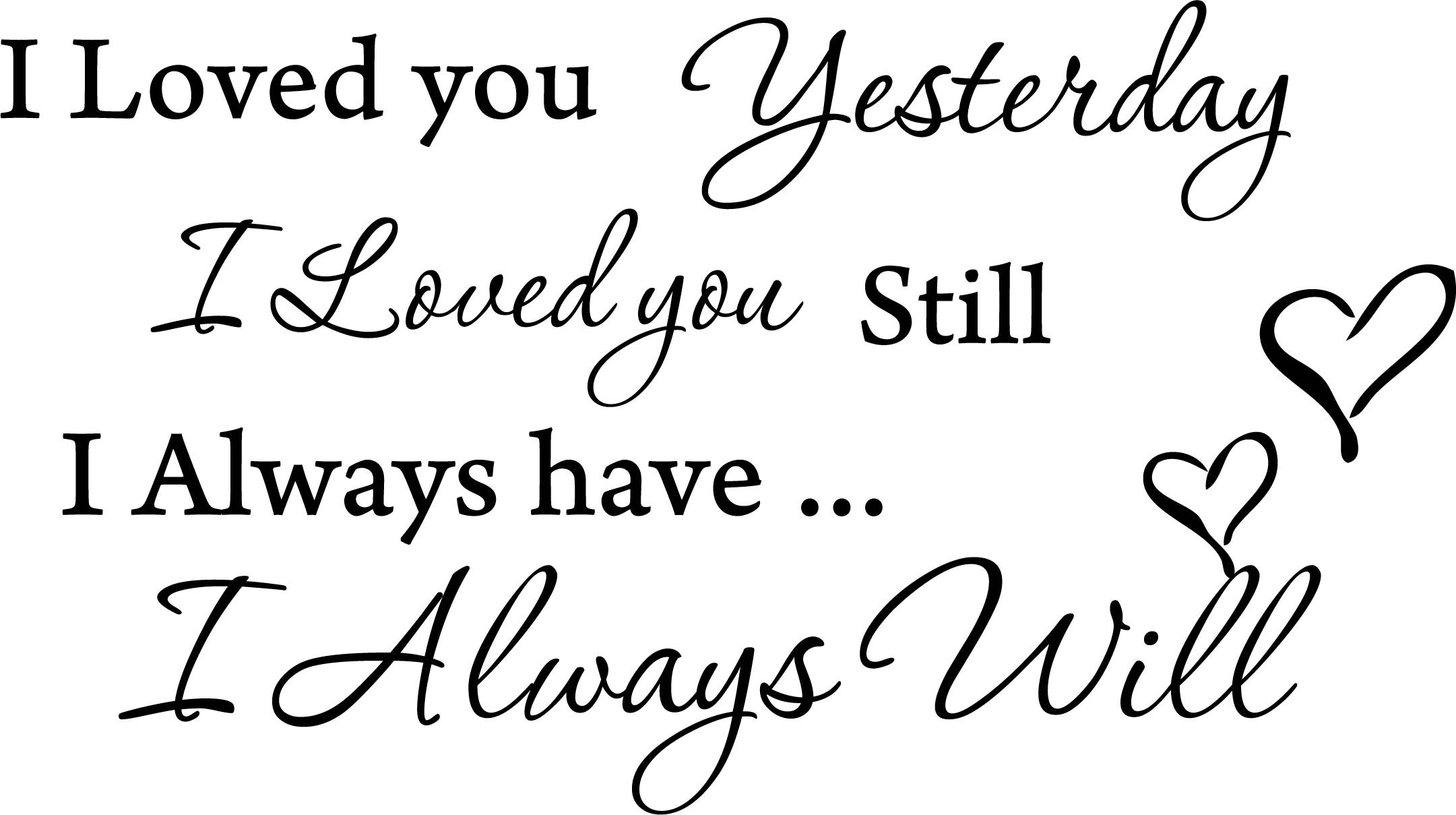 I Loved You Yesterday I Love You Still I Always Have Printable Wall Art
