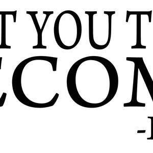 buddha what you think you become inspiring zen Printable wall art