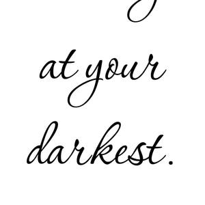 I loved you at your darkest  Printable wall art