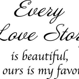 Every love story is beautiful  Printable wall art