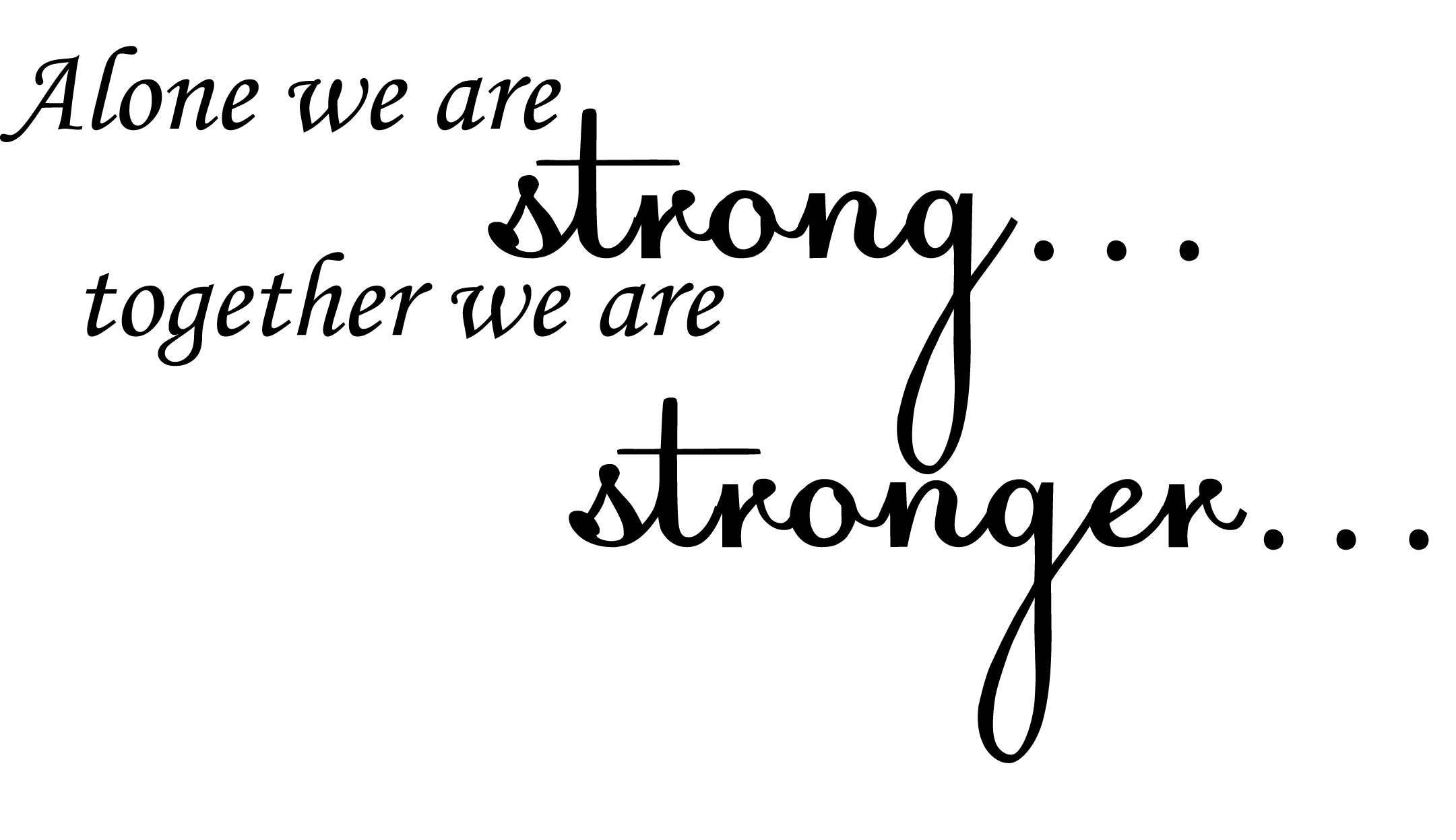 we are strong together we are strong together