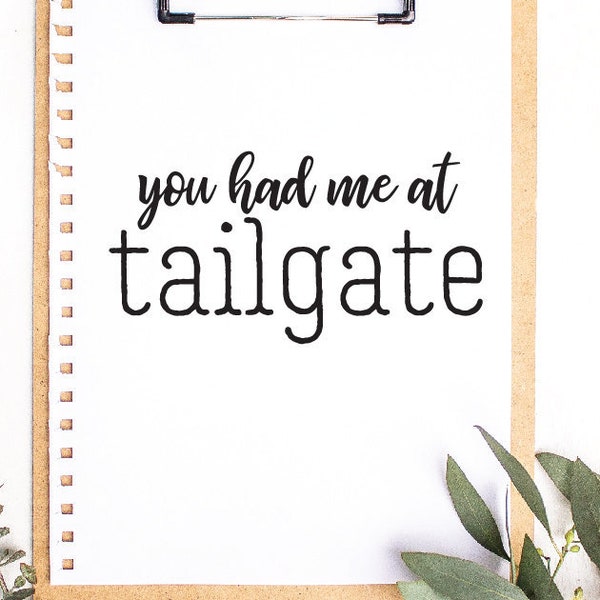You had me at tailgate - Tailgating SVG - SVG Cutting File for Cutting Machines - SVG, Eps, Png, & Jpg